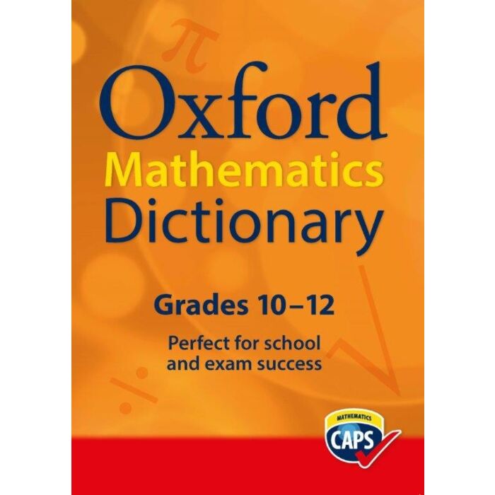 OXFORD Mathematics Dictionary. Ideal For Learners Gr 10-12